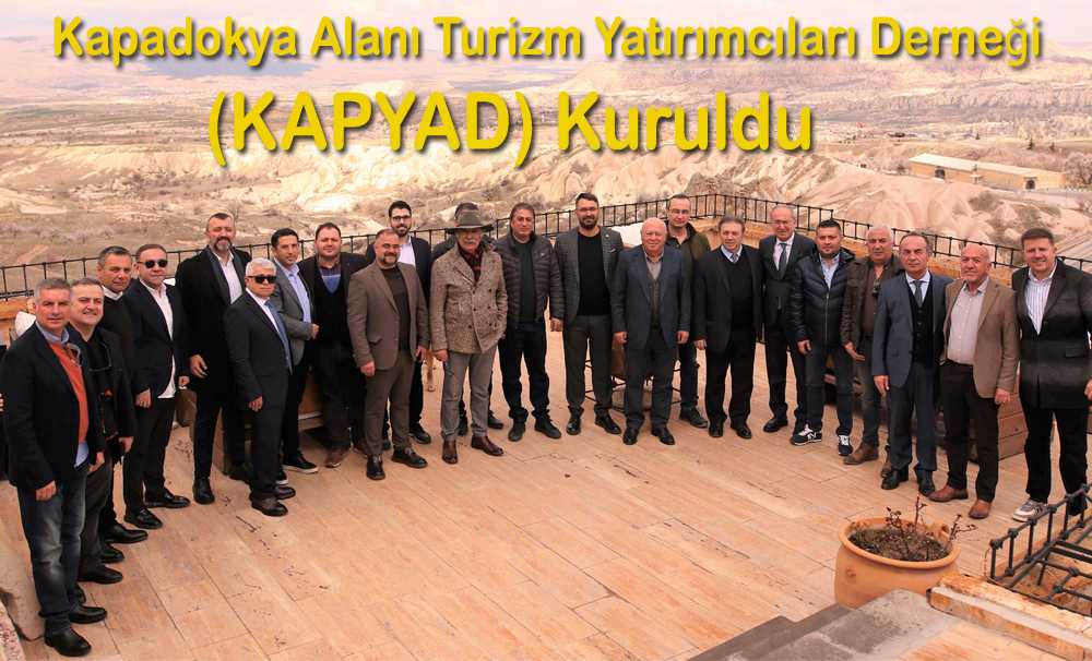 Kapadokya Alanı Turizm Yatırımcıları Derneği (Kapyad) Kuruldu