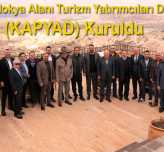 Kapadokya Alanı Turizm Yatırımcıları Derneği (Kapyad) Kuruldu